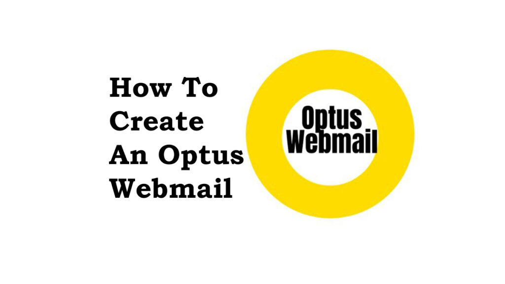 Optus Webmail - How To Create An Account With Ease