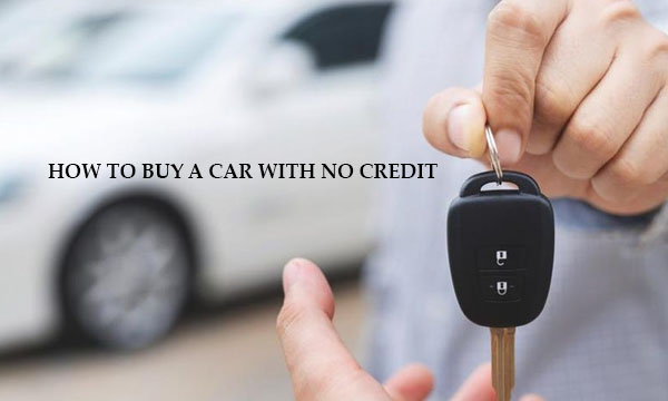 How to Buy a Car with No Credit